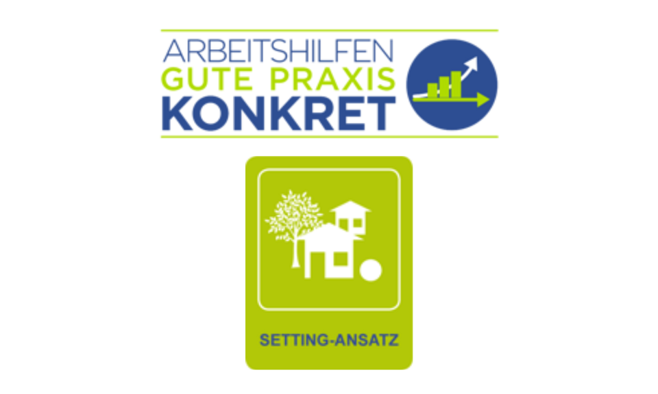 Arbeitshilfen "Gute Praxis konkret" - Kriterium Setting-Ansatz Logo Arbeitshilfen - Gute Praxis konkret: Setting Ansatz